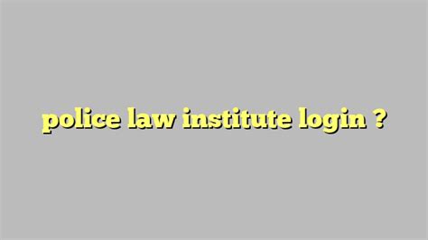 police law institute login